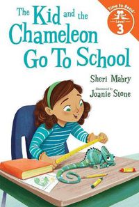 Cover image for The Kid and the Chameleon Go to School (The Kid and the Chameleon: Time to Read, Level 3)