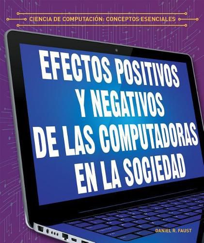 Efectos Positivos Y Negativos de Las Computadoras En La Sociedad (the Positive and Negative Impacts of Computers in Society)