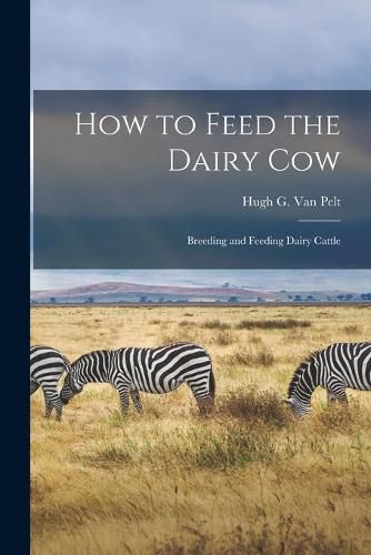 Cover image for How to Feed the Dairy Cow