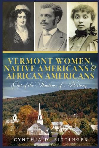 Cover image for Vermont Women, Native Americans & African Americans: Out of the Shadows of History