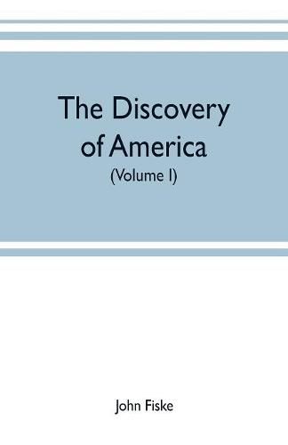 Cover image for The discovery of America: With some Account of Ancient America and the Spanish Conquest (Volume I)