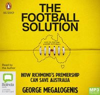Cover image for The Football Solution: How Richmond's premiership can save Australia