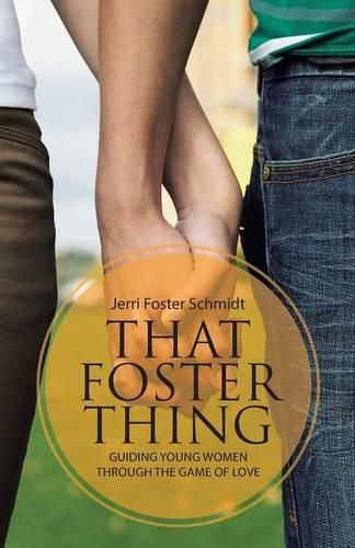 Cover image for That Foster Thing: Guiding Young Women through the Game of Love