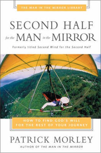 Cover image for Second Half for the Man in the Mirror: How to Find God's Will for the Rest of Your Journey