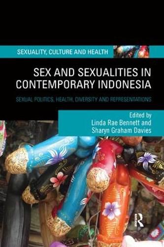 Cover image for Sex and Sexualities in Contemporary Indonesia: Sexual Politics, Health, Diversity and Representations