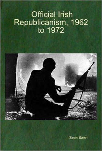 Cover image for Official Irish Republicanism, 1962 to 1972