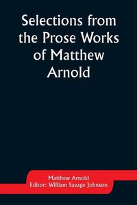 Cover image for Selections from the Prose Works of Matthew Arnold