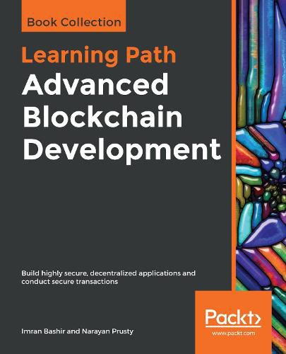 Cover image for Advanced Blockchain Development: Build highly secure, decentralized applications and conduct secure transactions