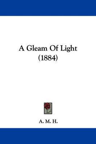 Cover image for A Gleam of Light (1884)