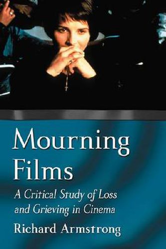 Mourning Films: A Critical Study of Loss and Grieving in Cinema