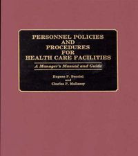 Cover image for Personnel Policies and Procedures for Health Care Facilities: A Manager's Manual and Guide