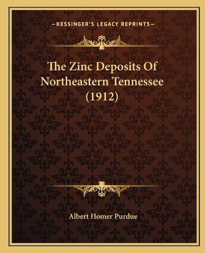 Cover image for The Zinc Deposits of Northeastern Tennessee (1912)