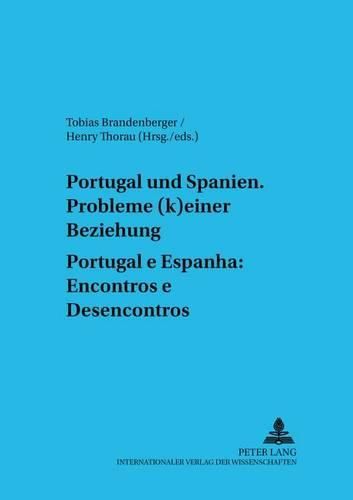 Cover image for Portugal Und Spanien: Probleme (K)Einer Beziehung. Portugal E Espanha: Encontros E Desencontros