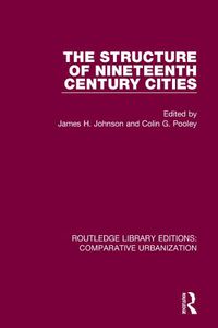 Cover image for The Structure of Nineteenth Century Cities