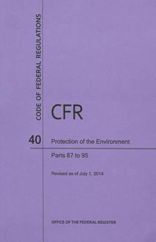 Code of Federal Regulations Title 40, Protection of Environment, Parts 87-95, 2014