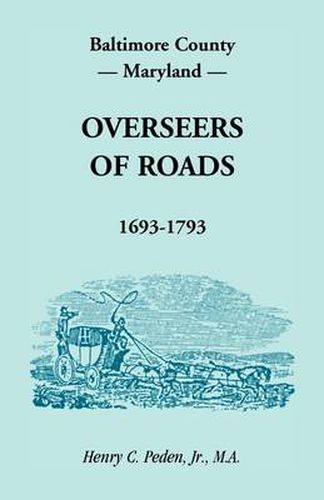 Baltimore County, Maryland, Overseers of Roads 1693-1793