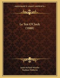 Cover image for Le Ten O'Clock (1888)