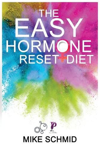 Cover image for The Easy Hormone Reset Diet: Lose Weight Quickly by Balancing Your Metabolism. 7 Basic Hormone Diet Strategies And Meal Planning.