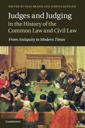 Judges and Judging in the History of the Common Law and Civil Law: From Antiquity to Modern Times