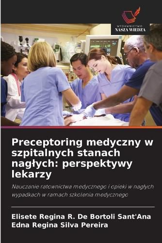 Cover image for Preceptoring medyczny w szpitalnych stanach naglych