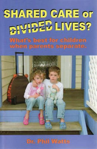 Cover image for Shared Care or Divided Lives?: What's Best for Children When Parents Separate