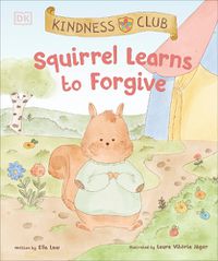 Cover image for Kindness Club Squirrel Learns to Forgive