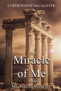 Cover image for The Miracle of Me and My Life of Miracles