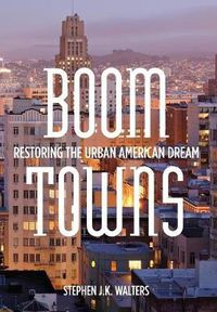 Cover image for Boom Towns: Restoring the Urban American Dream