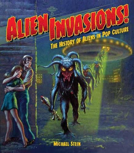 Cover image for Alien Invasions! The History of Aliens in Pop Culture