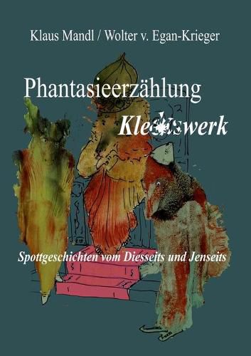 Cover image for Phantasieerzahlung Kleckswerk: Spottgeschichten vom Diesseits und Jenseits