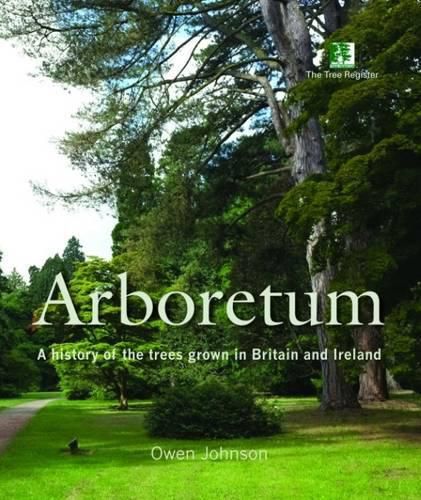 Cover image for Arboretum: A History of the Trees Grown in Britain and Ireland