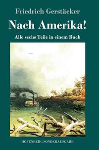 Cover image for Nach Amerika!: Alle sechs Teile in einem Buch