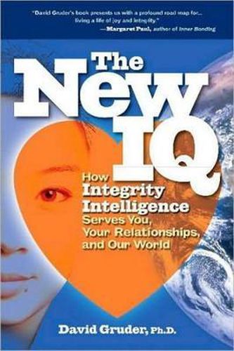 Cover image for The New IQ: How Integrity Intelligence Serves You, Your Relationships, and Our World