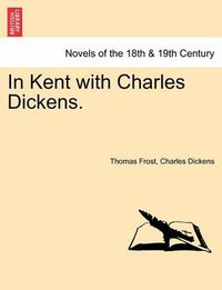 Cover image for In Kent with Charles Dickens.