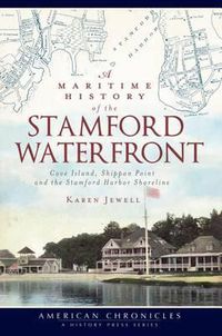 Cover image for A Maritime History of the Stamford Waterfront: Cove Island, Shippan Point and the Stamford Harbor Shoreline