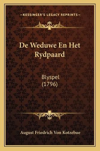 de Weduwe En Het Rydpaard: Blyspel (1796)