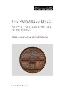 Cover image for The Versailles Effect: Objects, Lives, and Afterlives of the Domaine