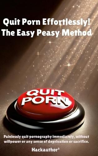 Cover image for Quit Porn Effortlessly! The Easy Peasy Method