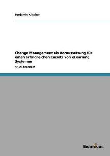 Cover image for Change Management als Voraussetzung fur einen erfolgreichen Einsatz von eLearning Systemen