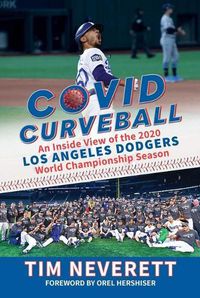 Cover image for Covid Curveball: An Inside View of the 2020 Los Angeles Dodgers World Championship Season