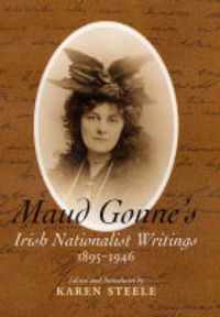 Cover image for Maud Gonne's Irish Nationalist Writings, 1895-1946