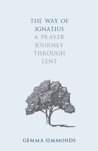 Cover image for The Way of Ignatius: A prayer journey through Lent