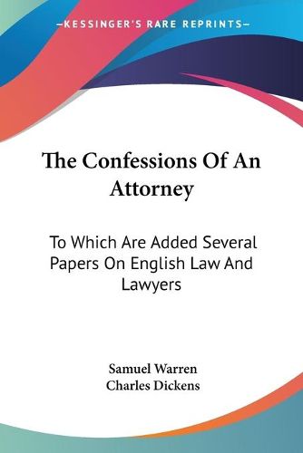 Cover image for The Confessions of an Attorney: To Which Are Added Several Papers on English Law and Lawyers