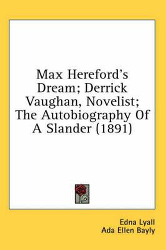 Max Hereford's Dream; Derrick Vaughan, Novelist; The Autobiography of a Slander (1891)