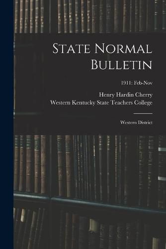 Cover image for State Normal Bulletin: Western District; 1911: Feb-Nov