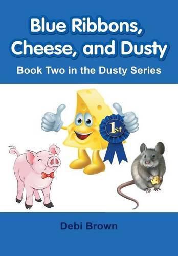 Cover image for Blue Ribbons, Cheese, and Dusty: Book Two in the Dusty Series