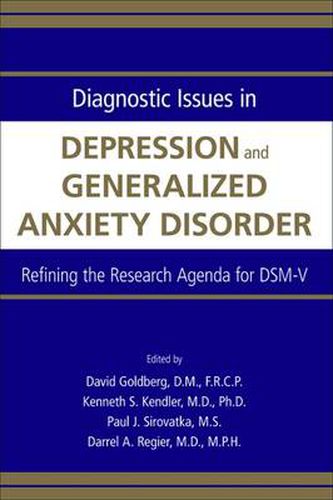 Diagnostic Issues in Depression and Generalized Anxiety Disorder: Refining the Research Agenda for DSM-V