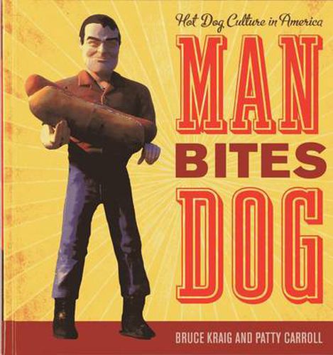 Cover image for Man Bites Dog: Hot Dog Culture in America