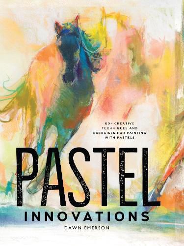 Cover image for Pastel Innovations: 60+ Techniques and Exercises for Painting with Pastels