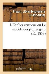 Cover image for L'Ecolier Vertueux Ou Le Modele Des Jeunes Gens